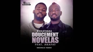 KEDJEVARA FEAT DJ ARAFAT - DOUCEMENT NOVELAS (AUDIO OFFICIEL)