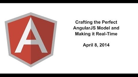 Crafting the Perfect AngularJS Model and Making it Real Time