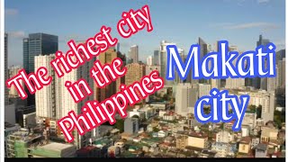 The richest city in the Philippines/Makati city