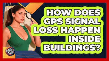 How Does GPS Signal Loss Happen Inside Buildings? - The Everyday Why