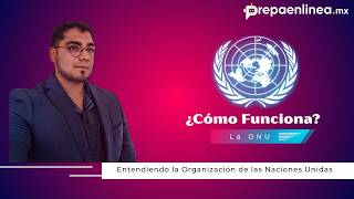 Entendimiento del funcionamiento de la Organizacion de las Naciones Unidas | Lic. Adrián Robles