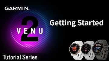 Tutorial – VENU2/2S: Getting Started