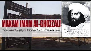 Makam Imam Ghozali | Kondisi Makam Imam Al-Ghozzali (Sang Hujjatul Islam) | Menangis Melihatnnya |