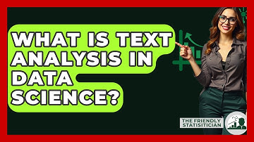 What Is Text Analysis In Data Science? - The Friendly Statistician