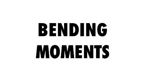 Introduction to Bending Moments