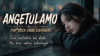 ANGETULAMO - Lagu  Nias POP Rock Enak didengar