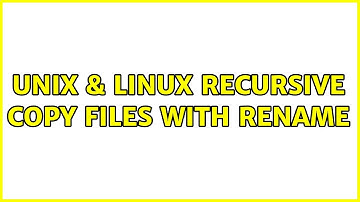 Unix & Linux: Recursive copy files with rename (3 Solutions!!)