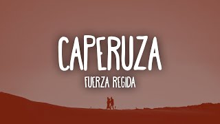 Fuerza Regida - caperuza (Letra) | Caperuza, ¿dónde estás?