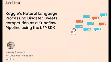 Kaggle’s NLP Disaster Tweets competition as a Kubeflow Pipeline using the KFP SDK