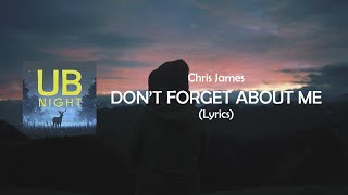 Download Lagu Chris James - Don't Forget About Me (Lyrics) by [UB Night] MP3