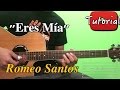 Eres mia  romeo santos  bachatatutorialcover guitarra