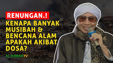 RENUNGAN.! KENAPA BANYAK MUSIBAH DAN BENCANA ALAM ? APAKAH AKIBAT DOSA ? | Buya Yahya