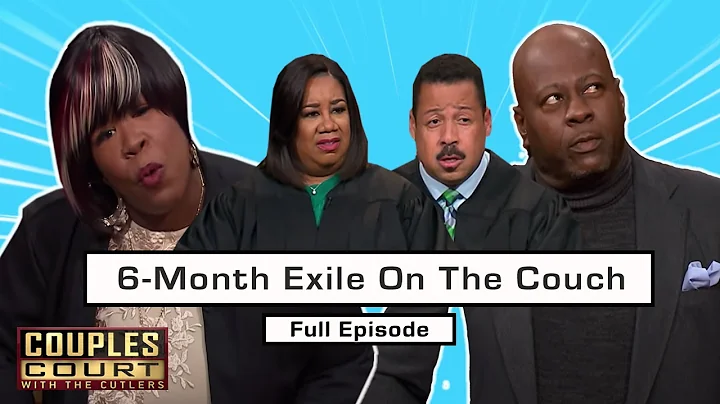 6-Month Exile On The Couch: Woman Suspects Husband Cheating With Ex (Full Episode) | Couples Court