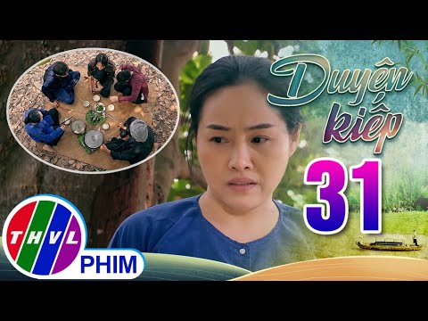 Video DUYÊN KIẾP - Tập 31[3]: Dì Sáu xót xa nhìn cha con Huệ... - youtube