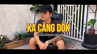Ka Căng Dôk - Genta Huynh Ayun ( Video Official )