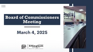 Effingham County Board of Commissioners Meeting March 4th, 2025