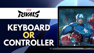 Is Marvel Rivals Better On Keyboard Or Controller?