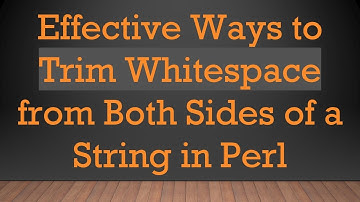 Effective Ways to Trim Whitespace from Both Sides of a String in Perl