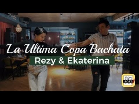 La Ultima Copa Bachata - J Salez REZY & EKATERINA