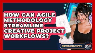 How Can Agile Methodology Streamline Creative Project Workflows? - Directing Creative Success