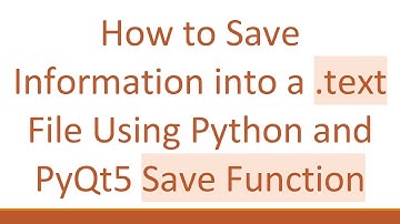 How to Save Information into a .text File Using Python and PyQt5 Save Function