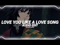 Love you like a love song  selena gomez edit audio