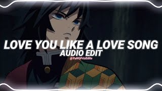 love you like a love song - selena gomez [edit audio]