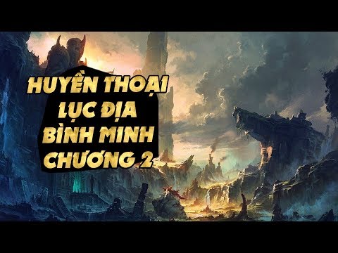 Huyền Thoại Lục Địa Bình Minh - Chương 2: Hành Trình Tới Địa Cầu Thứ Nguyên | Tốp Mỡ Gaming