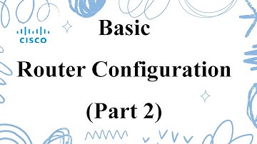 Basic Router Configuration ( part2 )