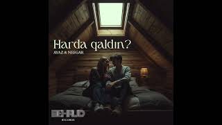 Ayaz Feat. Neegar - Harda Qaldın?