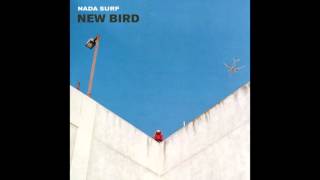 Video thumbnail of "NADA SURF. New bird"