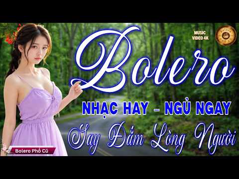 Tuyển Chọn Trữ Tình BOLERO MỚI ĐÉT CỰC HAY 2026 I Nhạc Vàng Ru Ngủ CỰC ÊM TAI - SAY ĐẮM VẠN CON TIM