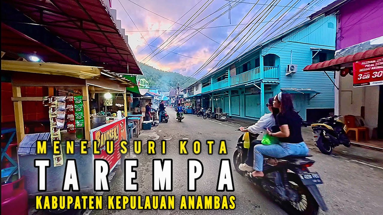 MENELUSURI KOTA TAREMPA KEPULAUAN ANAMBAS YANG DULU DI KENAL BAGIAN DARI PULAU TUJUH