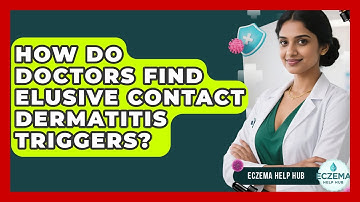 How Do Doctors Find Elusive Contact Dermatitis Triggers? - Eczema Help Hub