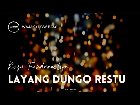 DJ Slow Bass LDR | Layang Dungo Restu REMIX Reza Funduraction | WSB (Official Video Remix)