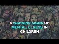 5 warning signs of mental illness in children