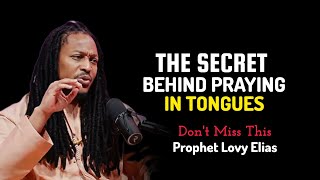 Untold Secret About Praying in Tongues[How To Access Dimensions Of Tongues]|Prophet Lovy Elias