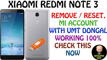 XIAOMI REDMI NOTE 3 REMOVE MI ACCOUNT PERMANENTLY WITH UMT DONGAL | DEVELOPER DOST