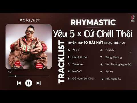 Những Bản Rap "Cực Chill" Hay Nhất Của RHYMASTIC | Yêu 5, Cứ Chill Thôi, Treasure, Nụ Cười