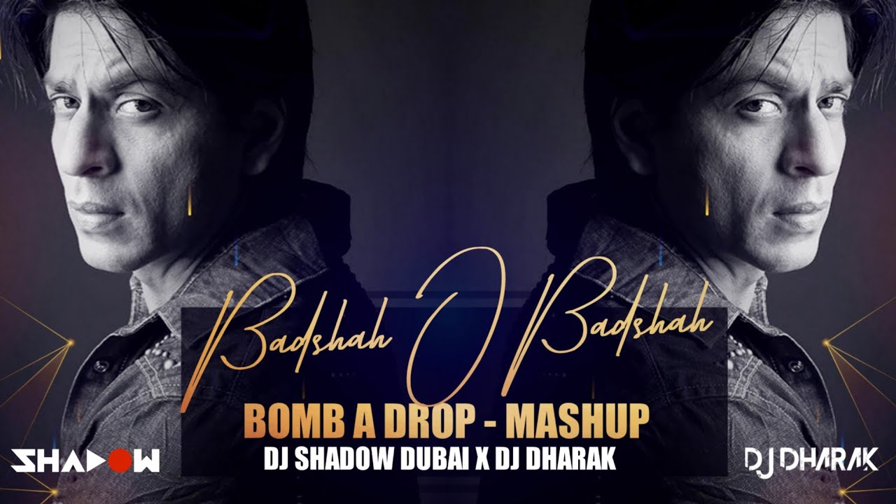 Badshah O Badshah x Bomb A Drop  DJ Shadow Dubai x DJ Dharak Mashup  Shah Rukh Khan  2021