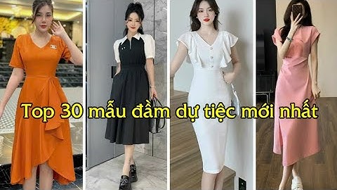 TOP 30 MẪU ĐẦM DỰ TIỆC SANG TRONG MỚI NHẤT