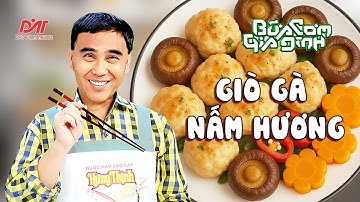 GIÒ GÀ NẤM HƯƠNG - Công thức của MC Quyền Linh | Bữa Cơm Gia Đình