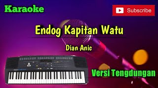 Endog Kapitan Watu ( Dian Anic ) Karaoke Versi Sandiwaraan - Tengdung Cover