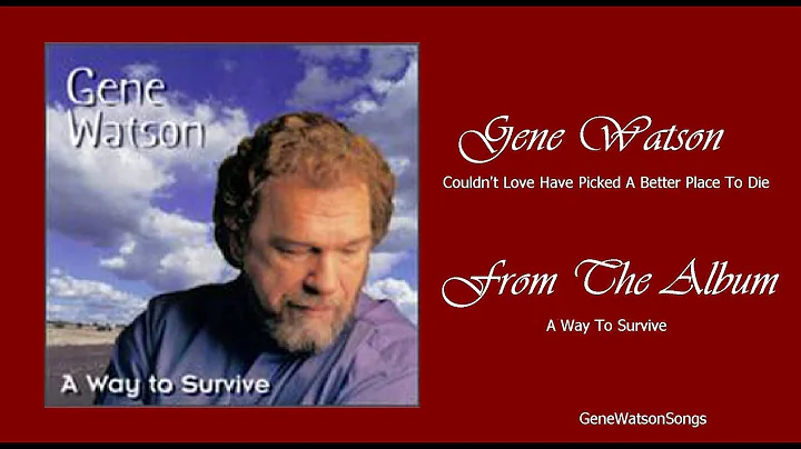 Gene Watson - Couldn't Love Have Picked A Better Place To Die.