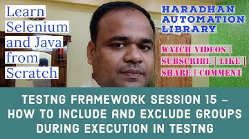 TestNG Framework Session 15 - How to Include and Exclude Groups during Execution in TestNG