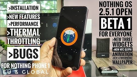 nothing os 2.5 open beta 1 android 14 update for nothing phone 1: new features and improvements