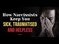 How Narcissists Keep You Sick, Traumatised and Helpless