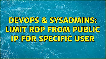 DevOps & SysAdmins: Limit RDP from public Ip for specific user