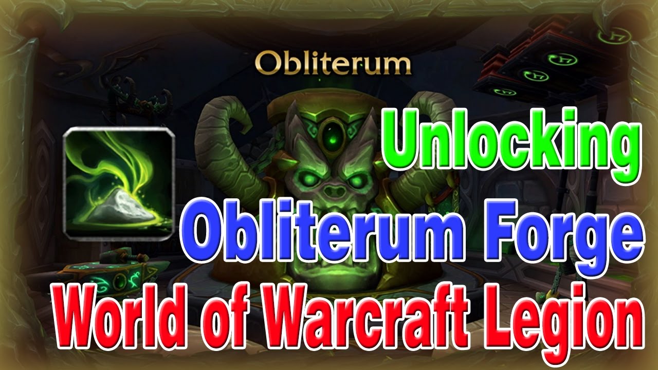 How to Unlock the Obliterum Forge│World of Warcraft Legion