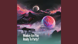 Monkey Are You Ready to Party?